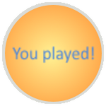 You played!