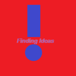 Finding Ideas