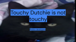 The Touchy dutchie Roblox, developers
