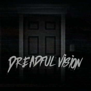 Dreadful Vision