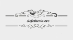 ~elefetheria eco~