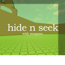 hide n seek (with weapons)