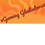 ¥Gaming gladiators¥
