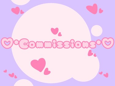 ♡•Commissions•♡