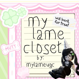 My Lame Closet ✎