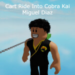 Cobra Kai Cart Ride ! [Miguel Diaz]