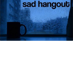 Sad Hangout (big update coming soon)