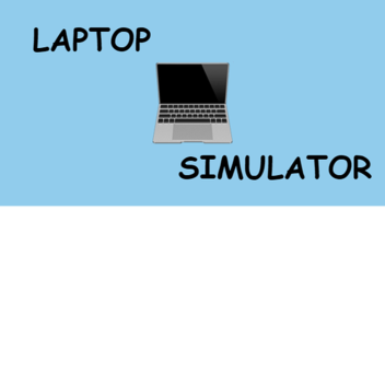  💻LAPTOP SIMULATOR 💻 [NEW]