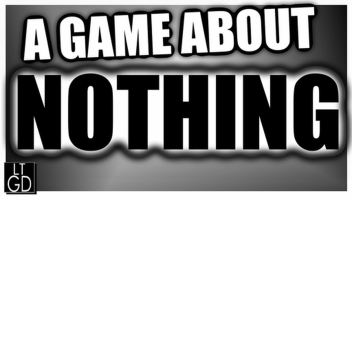 NOTHING GAME