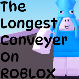 The Longest Conveyor On Roblox