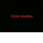 Droid rebellion.