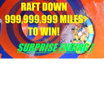 Raft Down 999,999,999 Miles To Win! *Surprise Endi