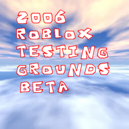 2006 Roblox Testing Grounds Beta
