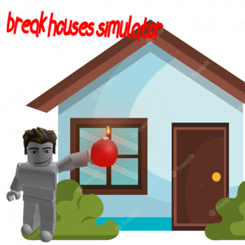 Break Houses Simulator