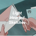 Light Hearted Sketches