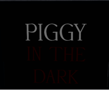 Piggy In The Dark
