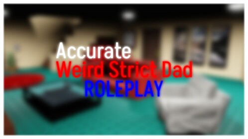 [NEW BADGE MORPH!] Accurate Weird Strict Dad RP
