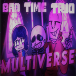 Bad Time Trio Multiverse REDUX Group