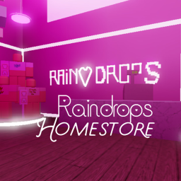 Raindrop's Homestore ♡ [NEW PLACES!]