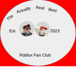 The Actually Real Best Roblox Fan Club