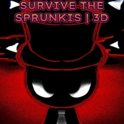 Survive The Sprunkis! | 3D