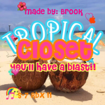 TROPICAL CLOSET !!