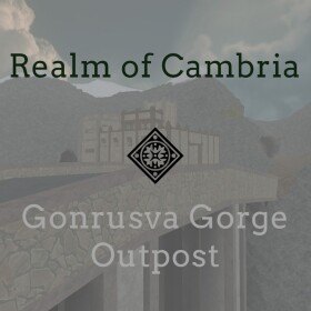 |Realm Of Cambria| Gonrusva Gorge Outpost