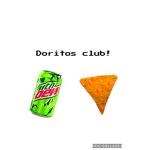 Doritos club!