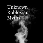 Unknown Robloxian Myths