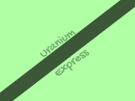 Uranium Express