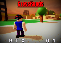 CrossRoads RTX!🔥  [RELEASE!]