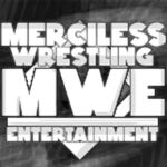 MWE [Merciless Wrestling Entertainment]