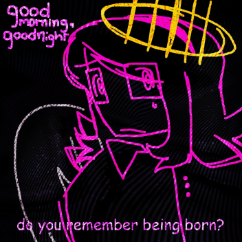 goodmorning, goodnight