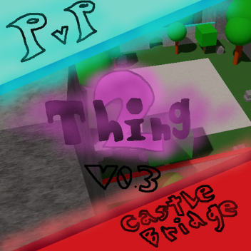 PvP Castle Bridge Thing 2 PRE-ALPHA V0.5