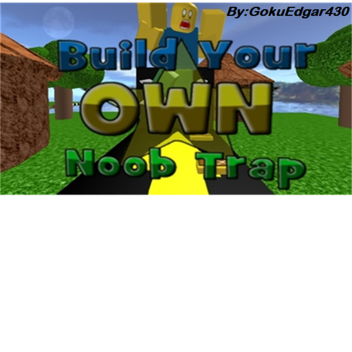 Build Your Own Noob Trap [Original] V.183