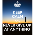 never give up at anything
