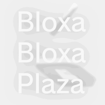 Bloxa Bloxa Plaza
