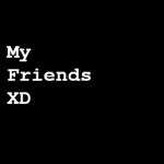 My Friends xDDDDDDDDDD