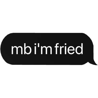 mb i'm fried text Roblox item