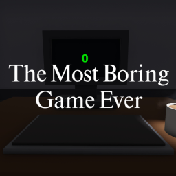 The Most Boring Game Ever