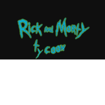 Rick and M orty tycoon (WIP)