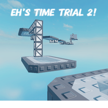 Eh's Time Trial 2 (Main obby v2)
