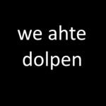 we ahte dolpen