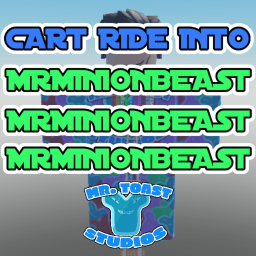 Cart Ride Into MrMinionBeast