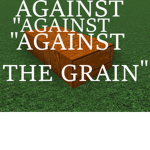 Against "Against "Against The Grain"