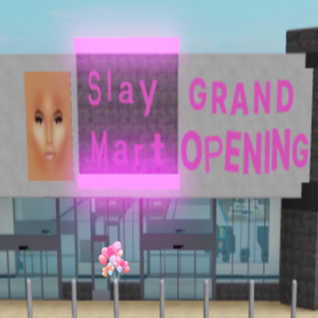 Slaymart / Grand Opening! 🎈