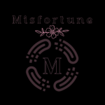 Misfortune...