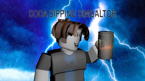 🥤Soda Sipping Simulator🥤 (BETA)