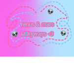 venus and mars milkyways! <3