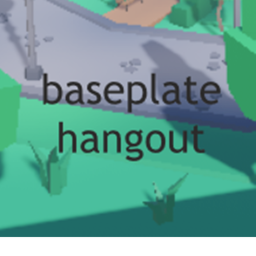 Baseplate Hangout [Voice Chat]
